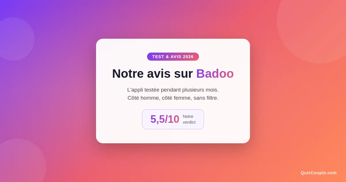Notre avis sur l'application de rencontre Badoo en 2026